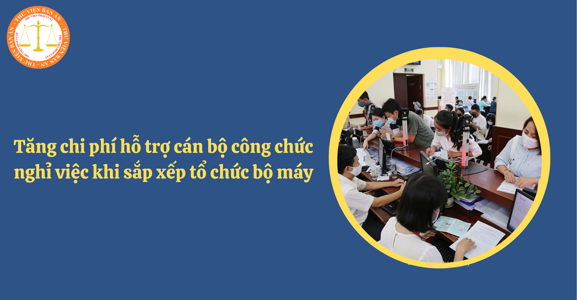 Quốc hội đồng ý tăng chi phí hỗ trợ cán bộ công chức nghỉ việc khi sắp xếp tổ chức bộ máy