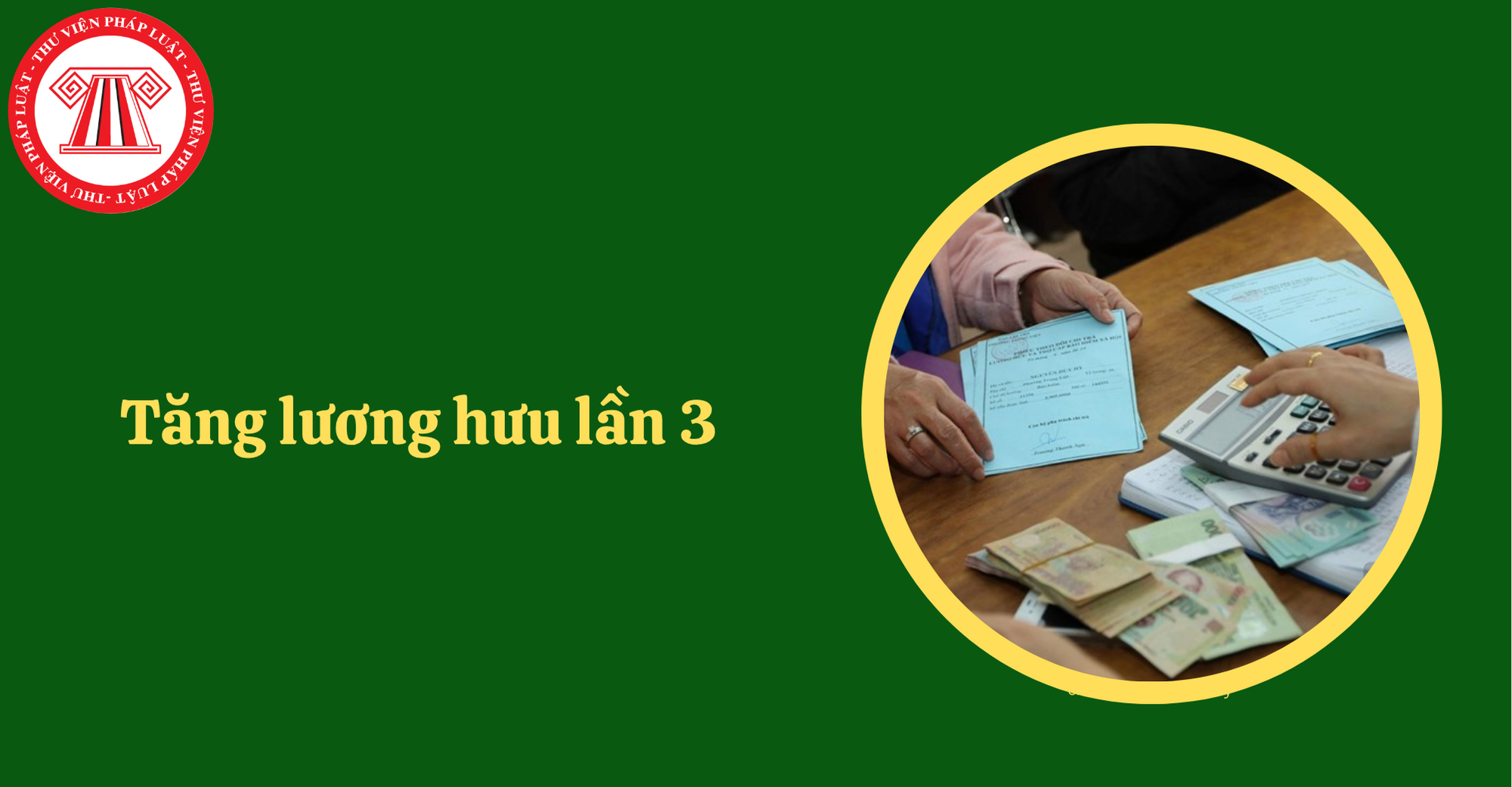 Tăng lương hưu lần 3 từ ngày 01/7/2025 áp dụng cho những đối tượng nào?