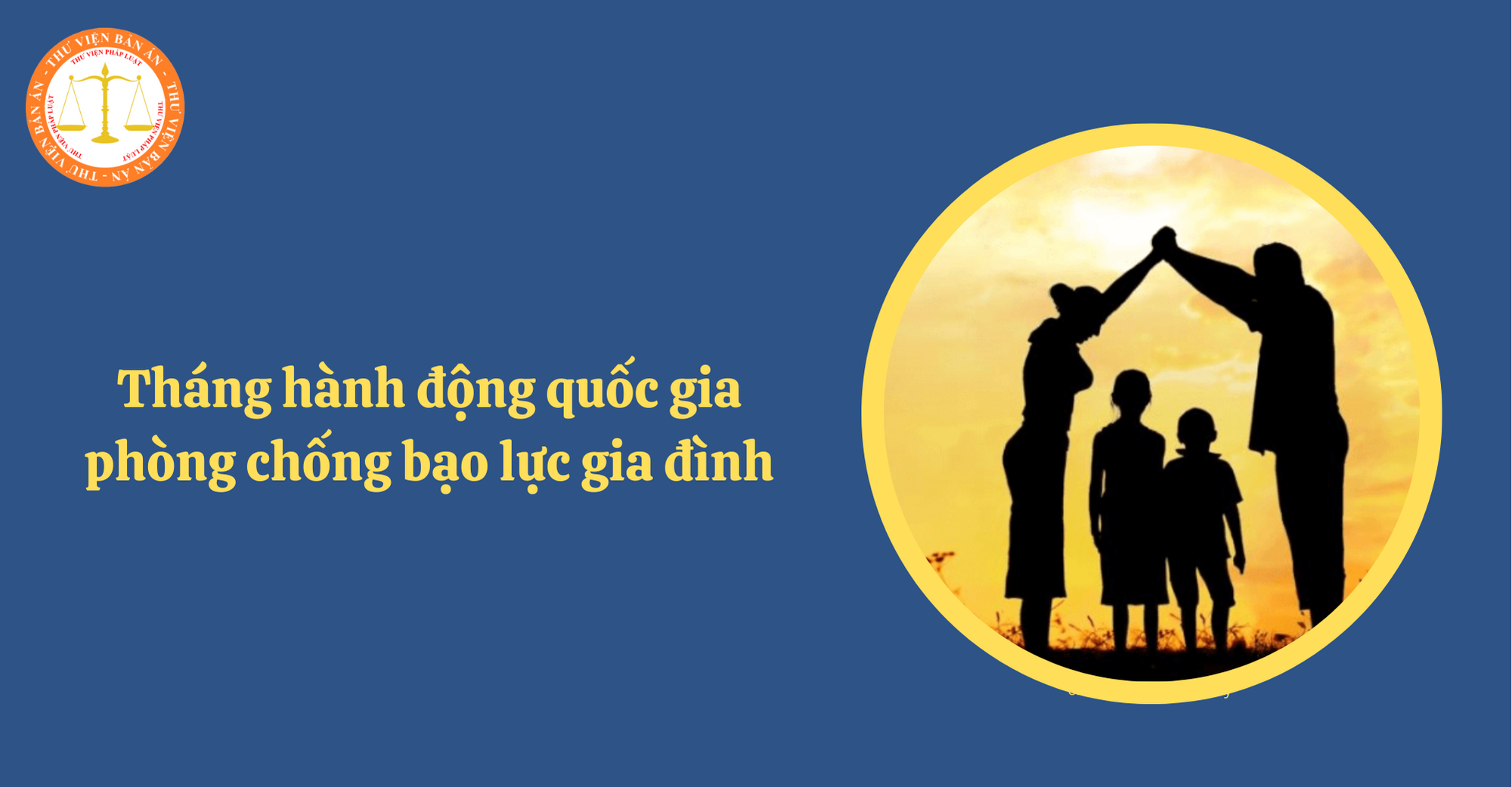 Tháng hành động quốc gia phòng chống bạo lực gia đình 2025 diễn ra khi nào? 