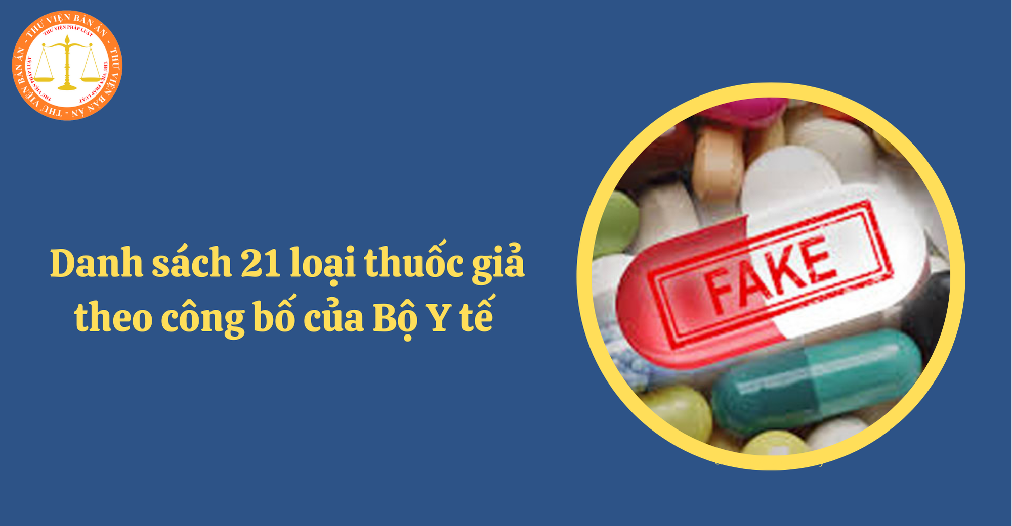 Danh sách 21 loại thuốc giả theo công bố của Bộ Y tế tại Công văn 1135/QLD-CL (Hình từ Internet)