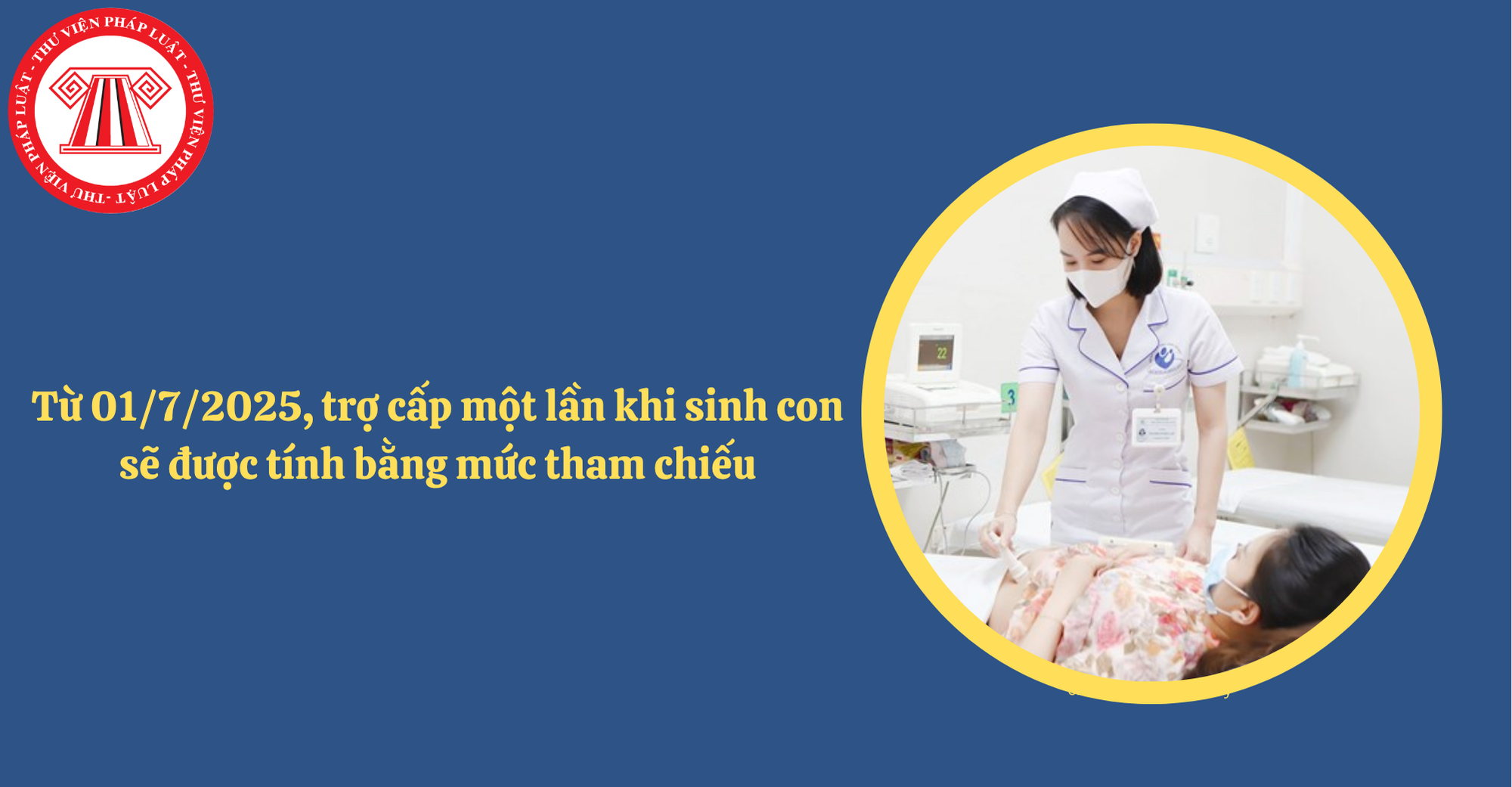 Từ 01/7/2025, trợ cấp một lần khi sinh con sẽ được tính bằng mức tham chiếu