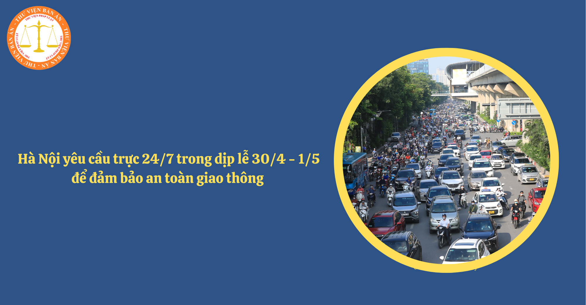 Công văn 1541: Hà Nội yêu cầu trực 24/7 trong dịp lễ 30/4 - 1/5 để đảm bảo an toàn giao thông 