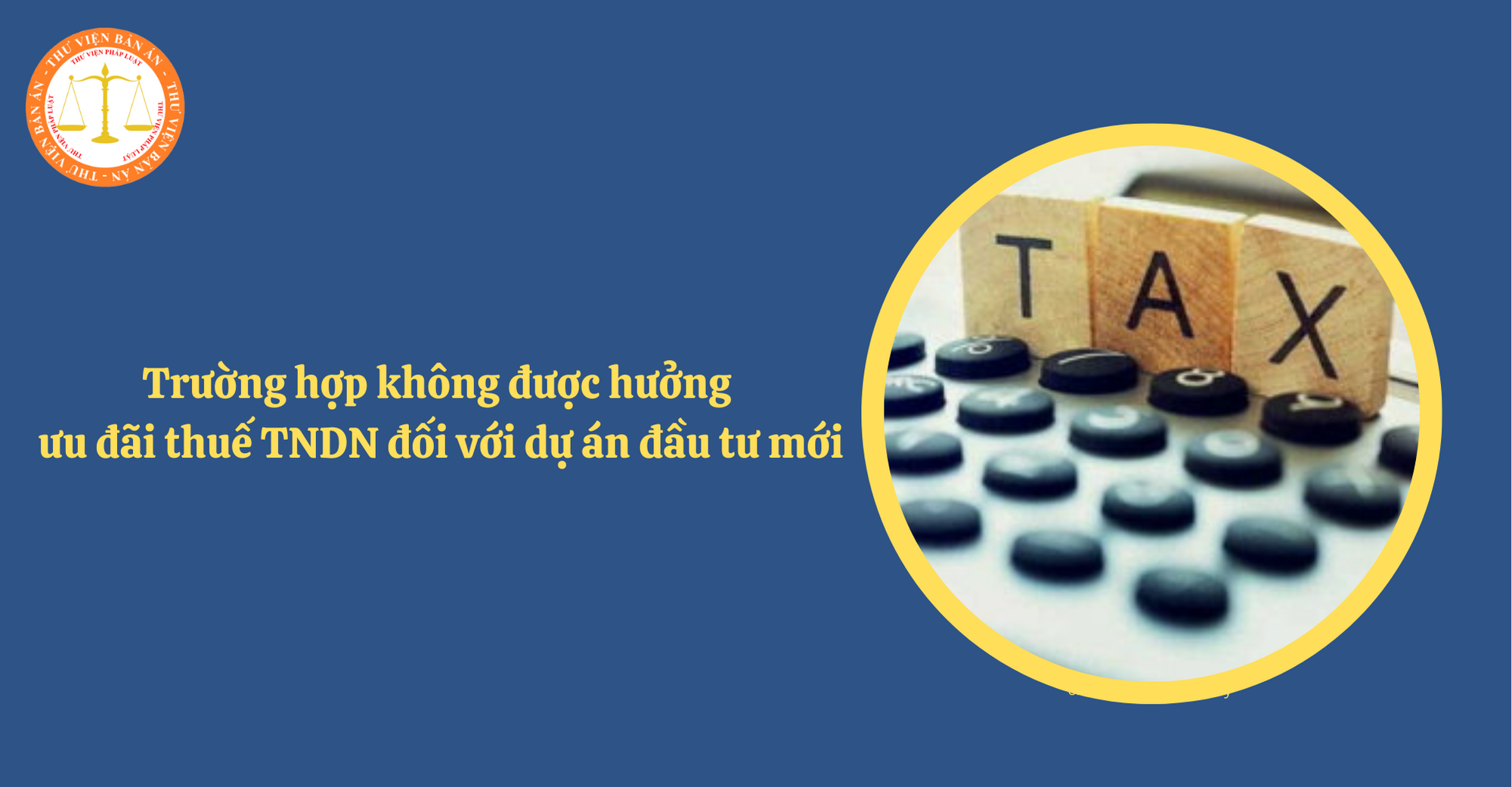 Các trường hợp không được hưởng ưu đãi thuế TNDN đối với dự án đầu tư mới