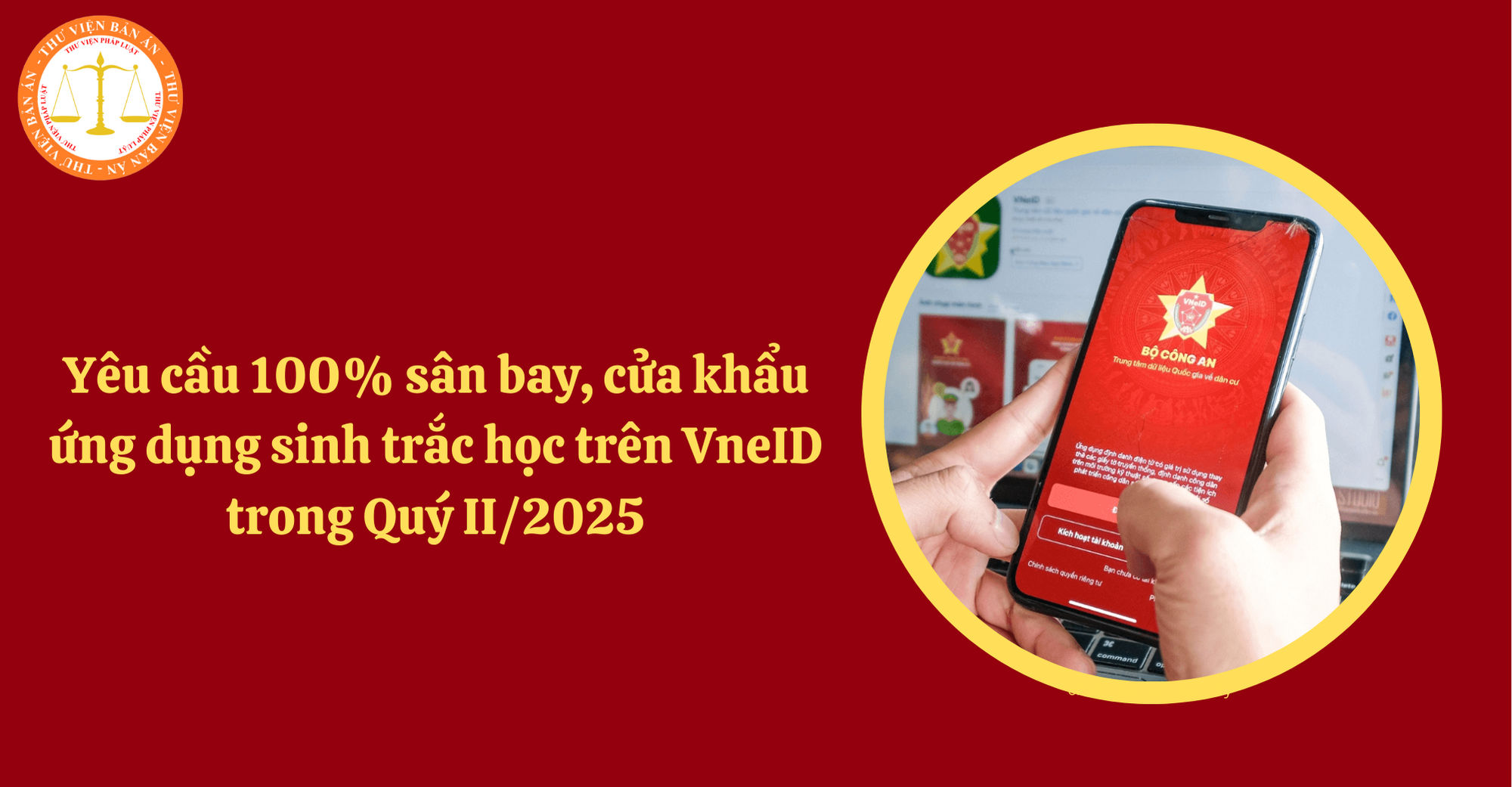 100% sân bay, cửa khẩu ứng dụng sinh trắc học trên VneID trong Quý II/2025 (Hình từ Internet)