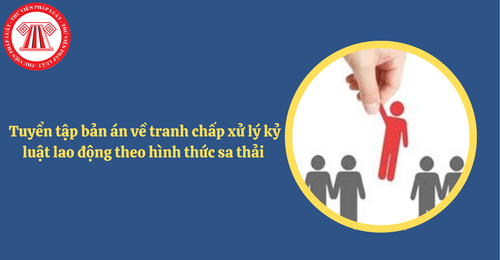 Tuyển tập bản án về tranh chấp xử lý kỷ luật lao động theo hình thức sa thải