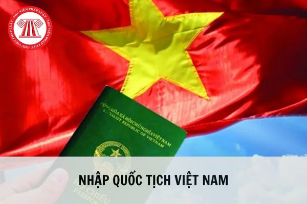 Điều kiện nhập quốc tịch Việt Nam được quy định như thế nào?