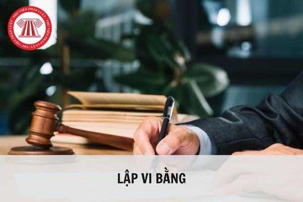 Lập vi bằng là gì? Vi bằng có giá trị thay thế văn bản công chứng hay không?