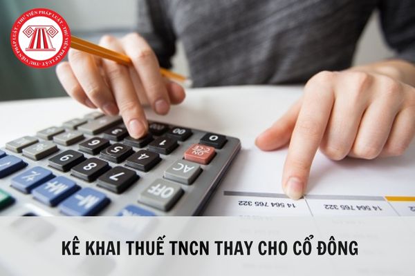 Có bắt buộc doanh nghiệp phải kê khai thuế TNCN thay cho cổ đông?