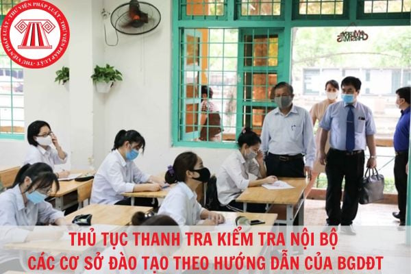 Thủ tục tiến hành thanh tra kiểm tra nội bộ các cơ sở đào tạo theo hướng dẫn của Bộ Giáo dục và Đào tạo?