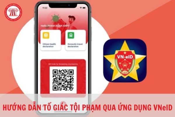 Hướng dẫn tố giác tội phạm bằng ứng dụng VNeID?