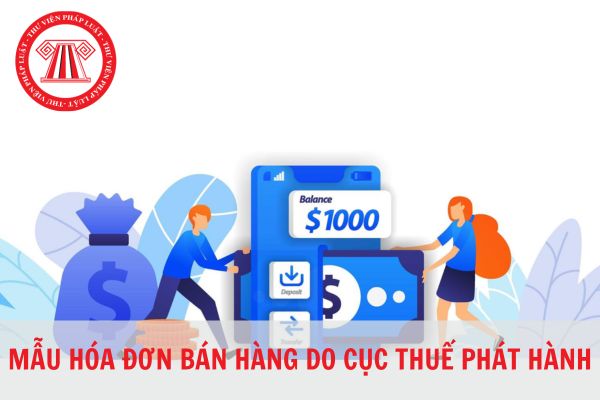 Mẫu hóa đơn bán hàng do Cục Thuế phát hành hiện nay? 