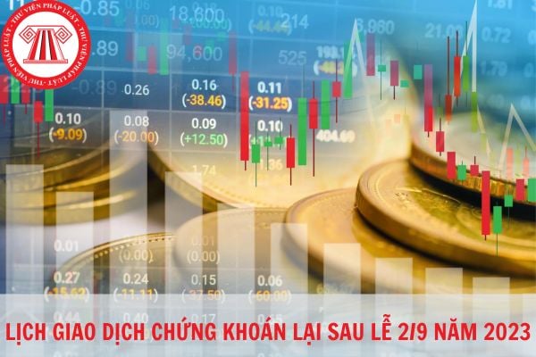 Lịch giao dịch chứng khoán lại sau lễ 2/9 (lễ Quốc khánh) là ngày nào?