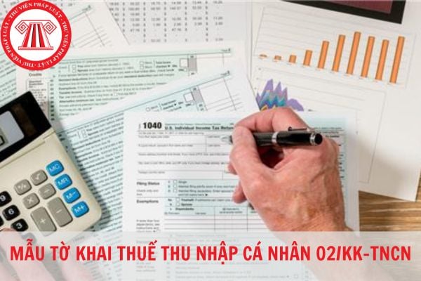 Mẫu Tờ khai thuế thu nhập cá nhân 02/KK-TNCN áp dụng cho cá nhân có thu nhập từ tiền lương tiền công kê khai thuế trực tiếp với cơ quan thuế mới nhất năm 2023?