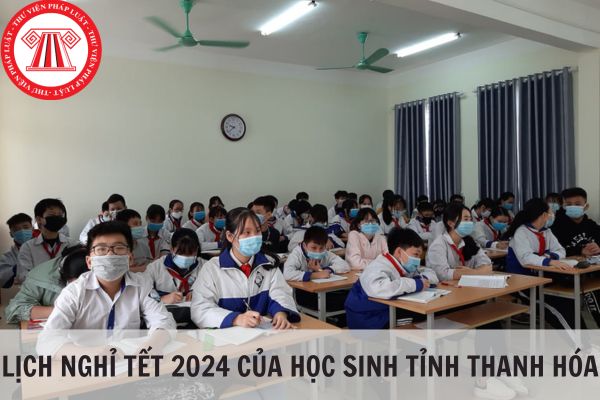 Lịch nghỉ tết 2024 của học sinh tỉnh Thanh Hóa?