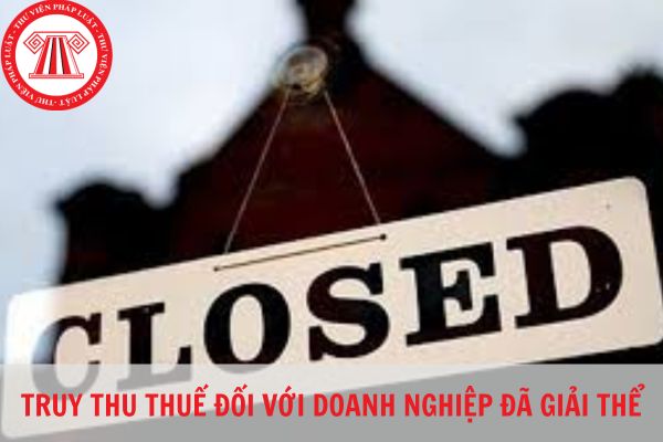 Truy thu thuế doanh nghiệp đã giải thể như thế nào?