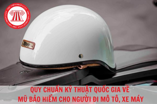 Quy chuẩn kỹ thuật quốc gia về mũ bảo hiểm cho người đi mô tô, xe máy?