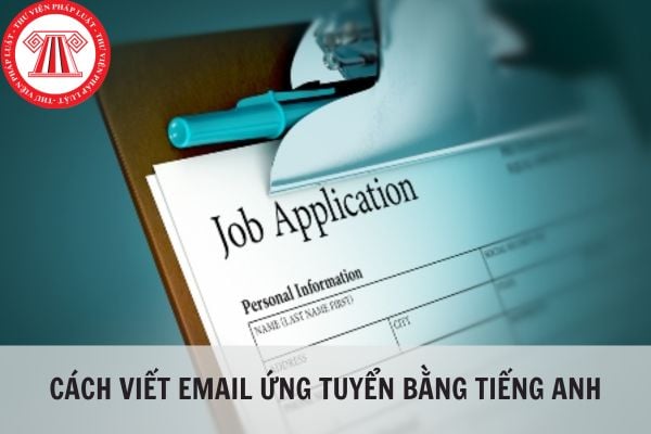 Cách viết email ứng tuyển bằng tiếng Anh vào các doanh nghiệp dành cho người lao động?