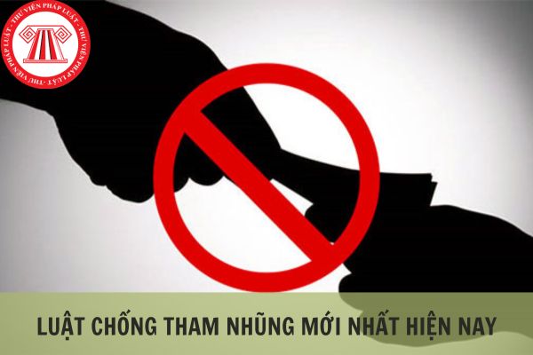 Luật chống tham nhũng mới nhất hiện nay là luật nào?