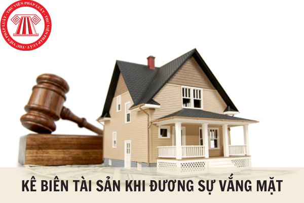 Có thể tiến hành kê biên tài sản của đương sự khi đương sự vắng mặt không?