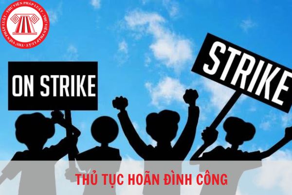 Thủ tục hoãn đình công thực hiện như thế nào?