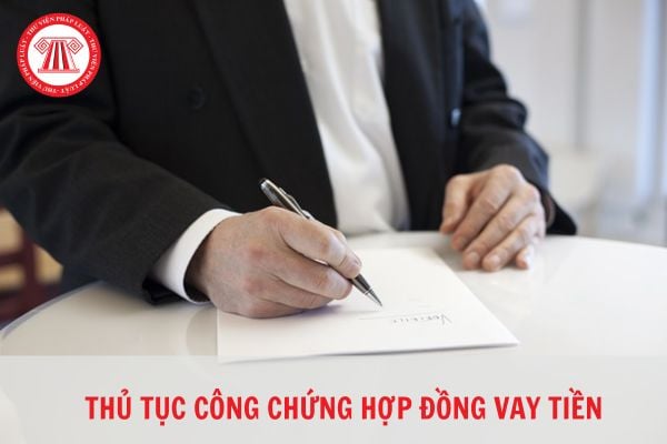 Thủ tục công chứng hợp đồng vay tiền thực hiện thế nào?