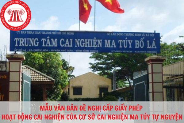 Mẫu văn bản đề nghị cấp giấy phép hoạt động cai nghiện ma túy của cơ sở cai nghiện ma túy tự nguyện chuẩn pháp lý 2023?