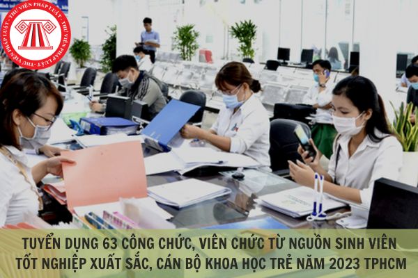 Thông báo tuyển dụng 63 công chức viên chức từ nguồn sinh viên tốt nghiệp xuất sắc, cán bộ khoa học trẻ năm 2023 TPHCM?