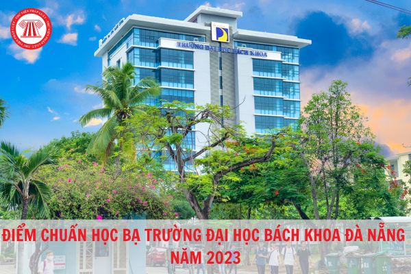 Điểm chuẩn học bạ và đánh giá năng lực trường Đại học Bách khoa Đà Nẵng 2023?