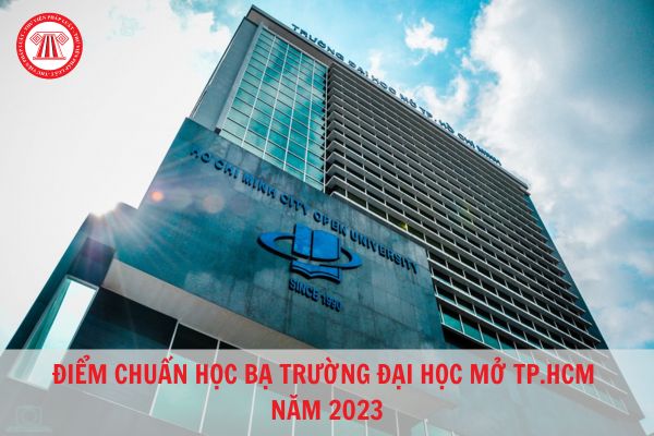 Điểm chuẩn học bạ trường Đại học Mở TP. HCM năm 2023?