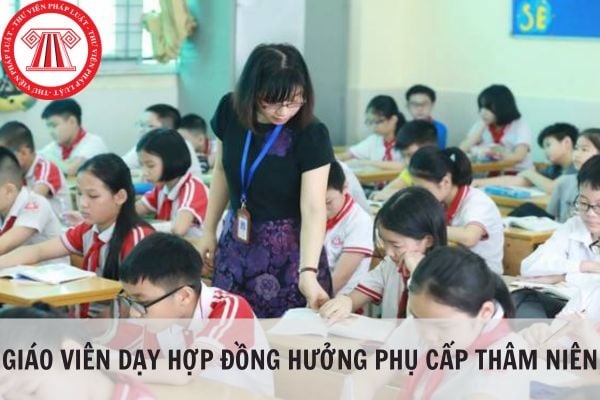 Giáo viên dạy hợp đồng có tham gia bảo hiểm xã hội đủ 5 năm có được hưởng phụ cấp thâm niên không? 