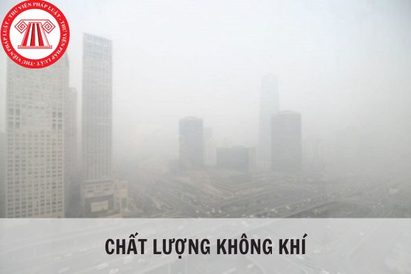 Chất lượng không khí là gì? Chất lượng không khí do yếu tố nào quyết định?