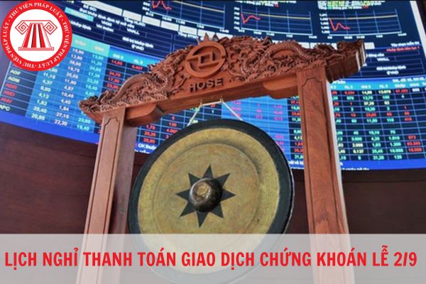 Lịch nghỉ không giao dịch chứng khoán dịp lễ 2/9 (lễ Quốc khánh) năm 2023?