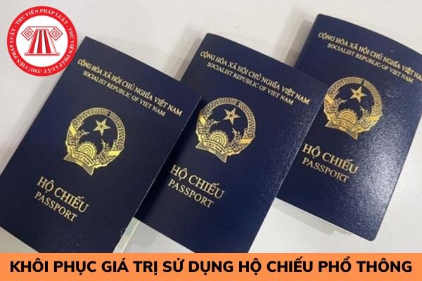 Hướng dẫn thủ tục khôi phục giá trị sử dụng hộ chiếu phổ thông năm 2023? 