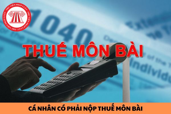 Cá nhân có phải nộp tờ khai lệ phí môn bài không?