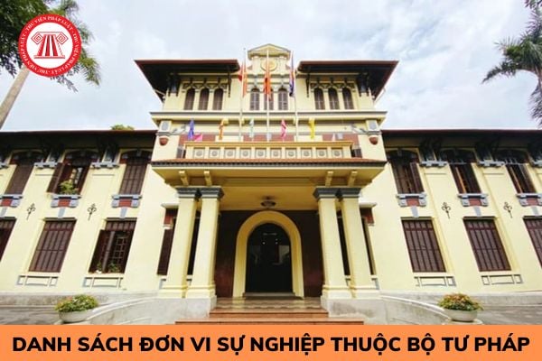 Danh sách các đơn vị sự nghiệp công lập trực thuộc Bộ Tư pháp 2023?