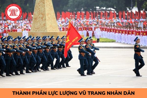 Lực lượng vũ trang nhân dân Việt Nam gồm các lực lượng nào?