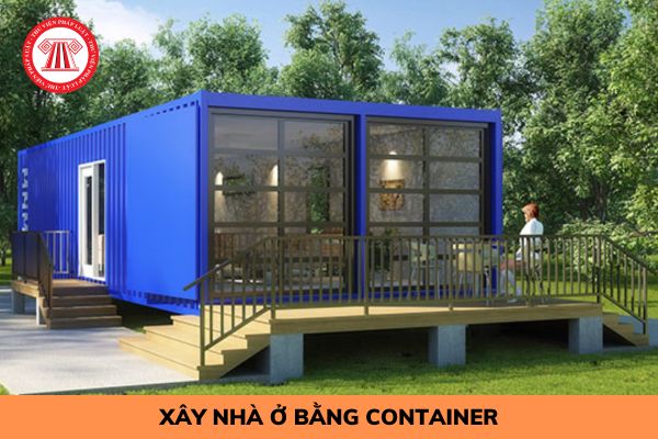 Nhà ở bằng container có được xem là công trình xây dựng không?