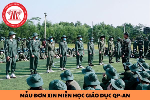 Mẫu đơn xin miễn học Giáo dục quốc phòng và an ninh cho học sinh THPT năm 2023?