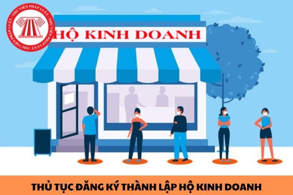 Thủ tục đăng ký thành lập hộ kinh doanh trực tiếp mới nhất 2023?