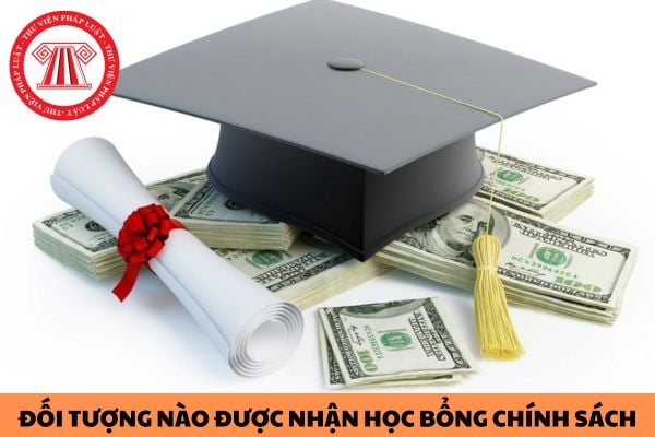 Đối tượng nào được nhận học bổng chính sách?