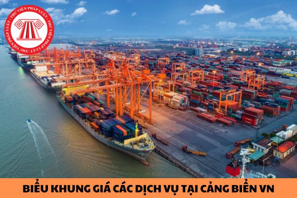 Ban hành biểu khung giá dịch vụ hoa tiêu, dịch vụ sử dụng cầu, bến, phao neo, dịch vụ bốc dỡ container và dịch vụ lai dắt tại cảng biển Việt Nam?