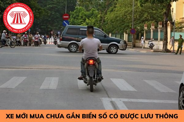 Xe mới mua chưa gắn biển số có được lưu thông không?