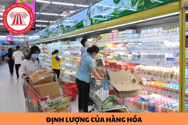 Định lượng của hàng hóa được ghi trên nhãn như thế nào? Đơn vị đo được dùng để ghi định lượng trên nhãn hàng hóa được quy định như thế nào?