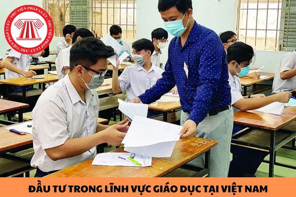 Tổ chức nước ngoài có được đầu tư trong lĩnh vực giáo dục tại Việt Nam hay không?