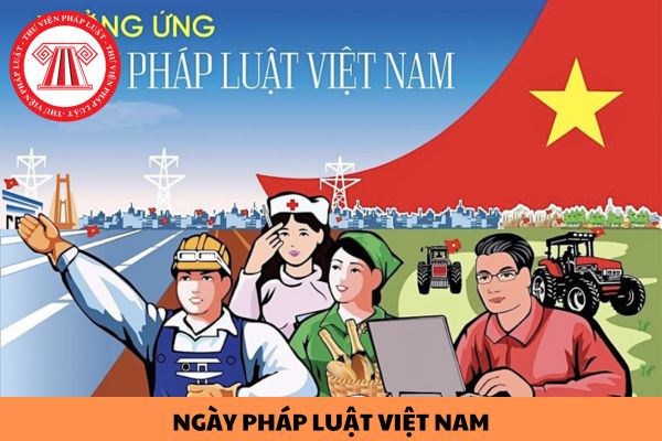 Tại sao chọn ngày 9 tháng 11 là ngày Pháp luật Việt Nam? Ngày Pháp luật Việt Nam có thể được tổ chức dưới các hình thức nào?