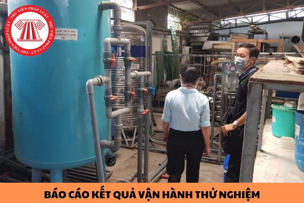 Chủ dự án đầu tư phải gửi báo cáo kết quả vận hành thử nghiệm trong thời hạn bao lâu?