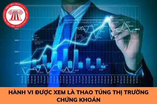 HÀNH VI THAO TÚNG THỊ TRƯỜNG CHỨNG KHOÁN LÀ GÌ