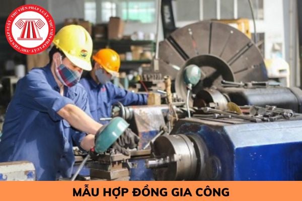 Mẫu hợp đồng gia công trong dân sự mới nhất năm 2023?