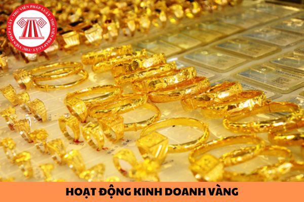 Doanh nghiệp vi phạm quy định về quản lý hoạt động kinh doanh vàng có được cấp Giấy phép nhập khẩu vàng nguyên liệu sản xuất vàng trang sức, mỹ nghệ không?