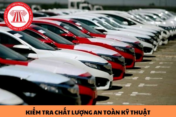 Ban hành quy định kiểm tra chất lượng an toàn kỹ thuật và bảo vệ môi trường đối với ô tô nhập khẩu từ các Hiệp định mà Việt Nam là thành viên áp dụng từ ngày 01/10/2023?